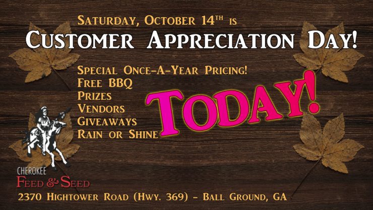 Today is Customer Appreciation Day at Cherokee Feed & Seed in Ball Ground, GA