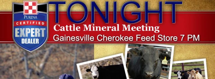 Purina Cattle Mineral Meeting tonight at Cherokee Feed & Seed in Gainesville, GA 7 PM