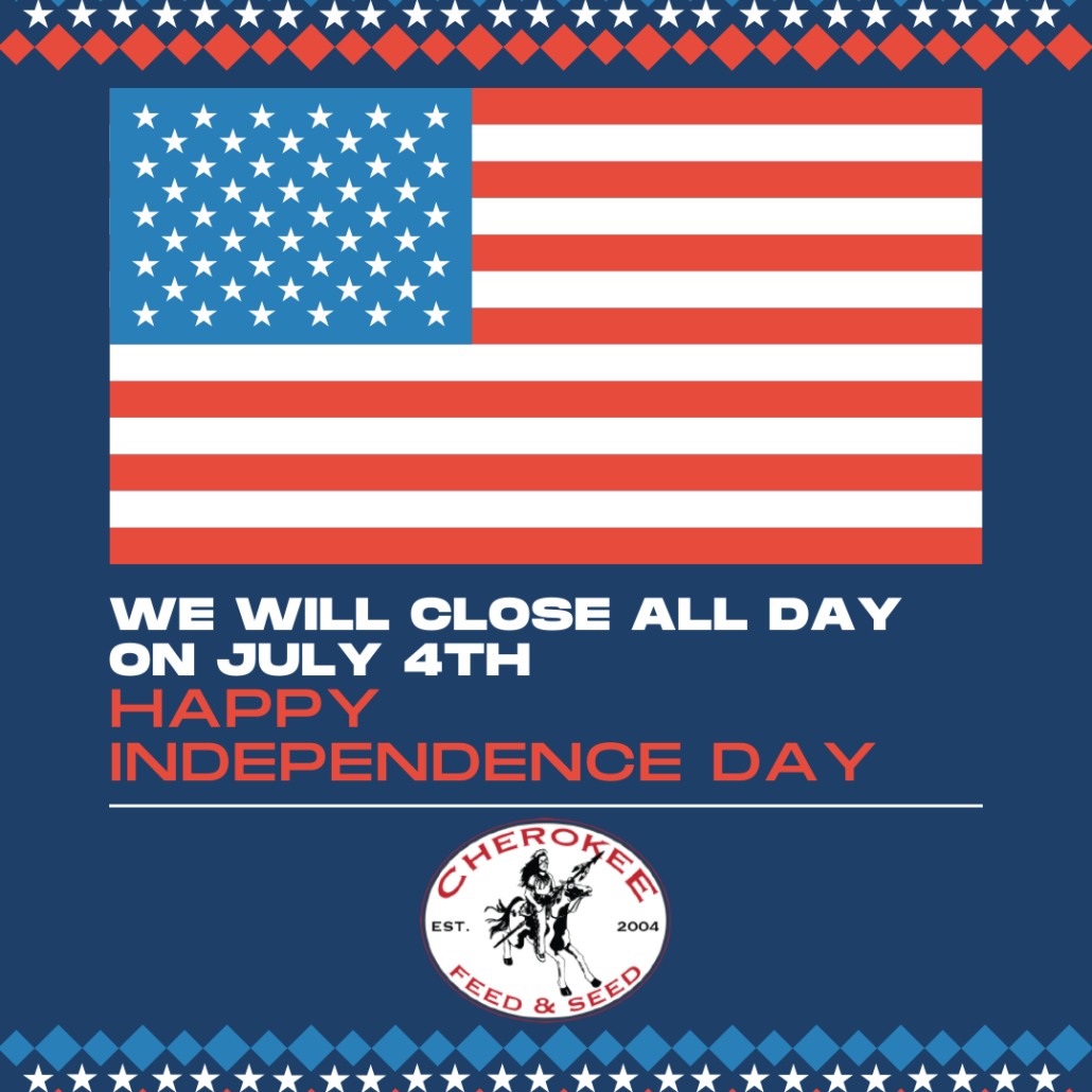 Closed July 4th Cherokee Feed & Seed