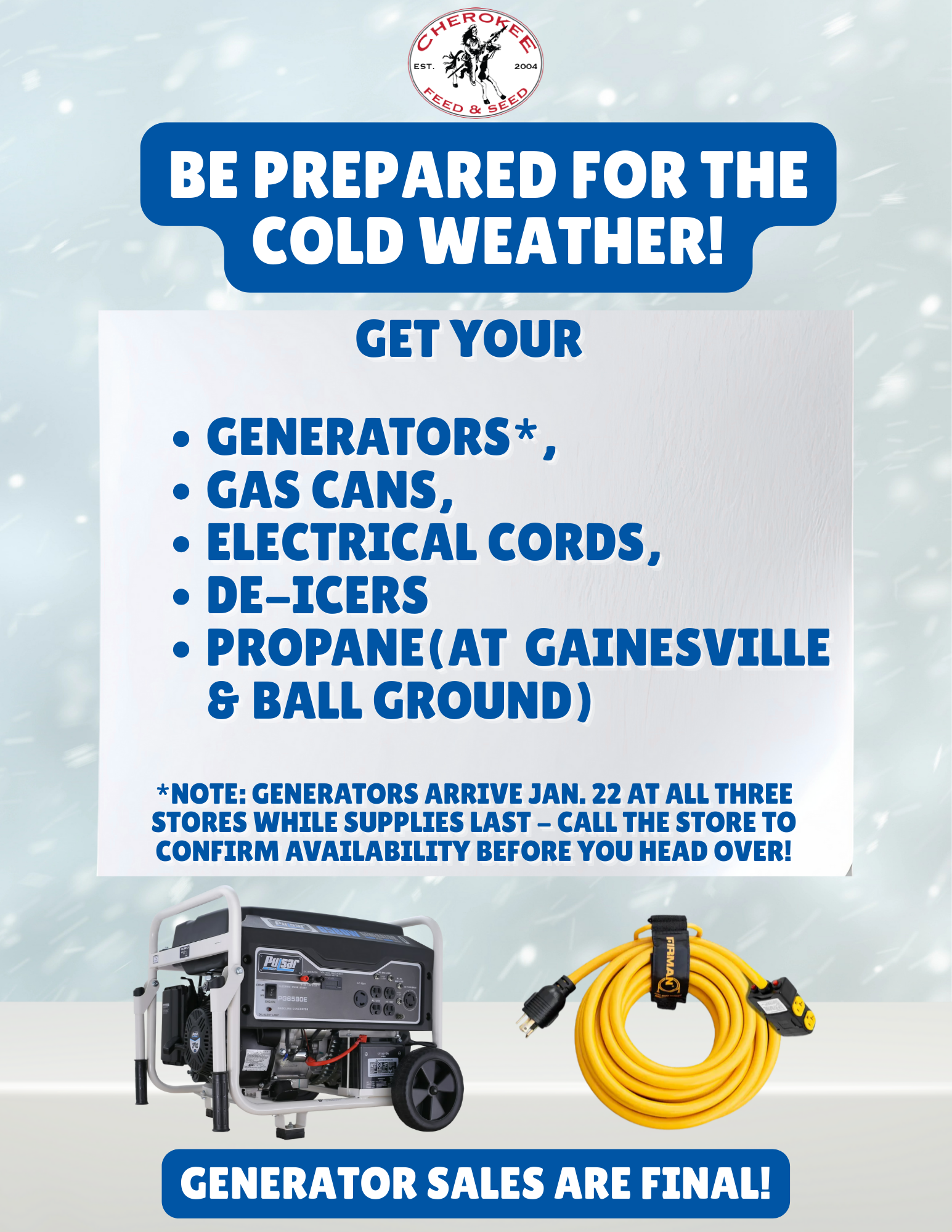 Power Essentials: Generators, gas cans, and multi-connector electrical cords. Ice Management: De-icers for ponds and stock tanks, plus faucet covers to prevent frozen pipes. Animal Care: Quality hay and shavings for warm bedding, heated buckets to prevent water from freezing, and a selection of horse blankets and heat lamps.