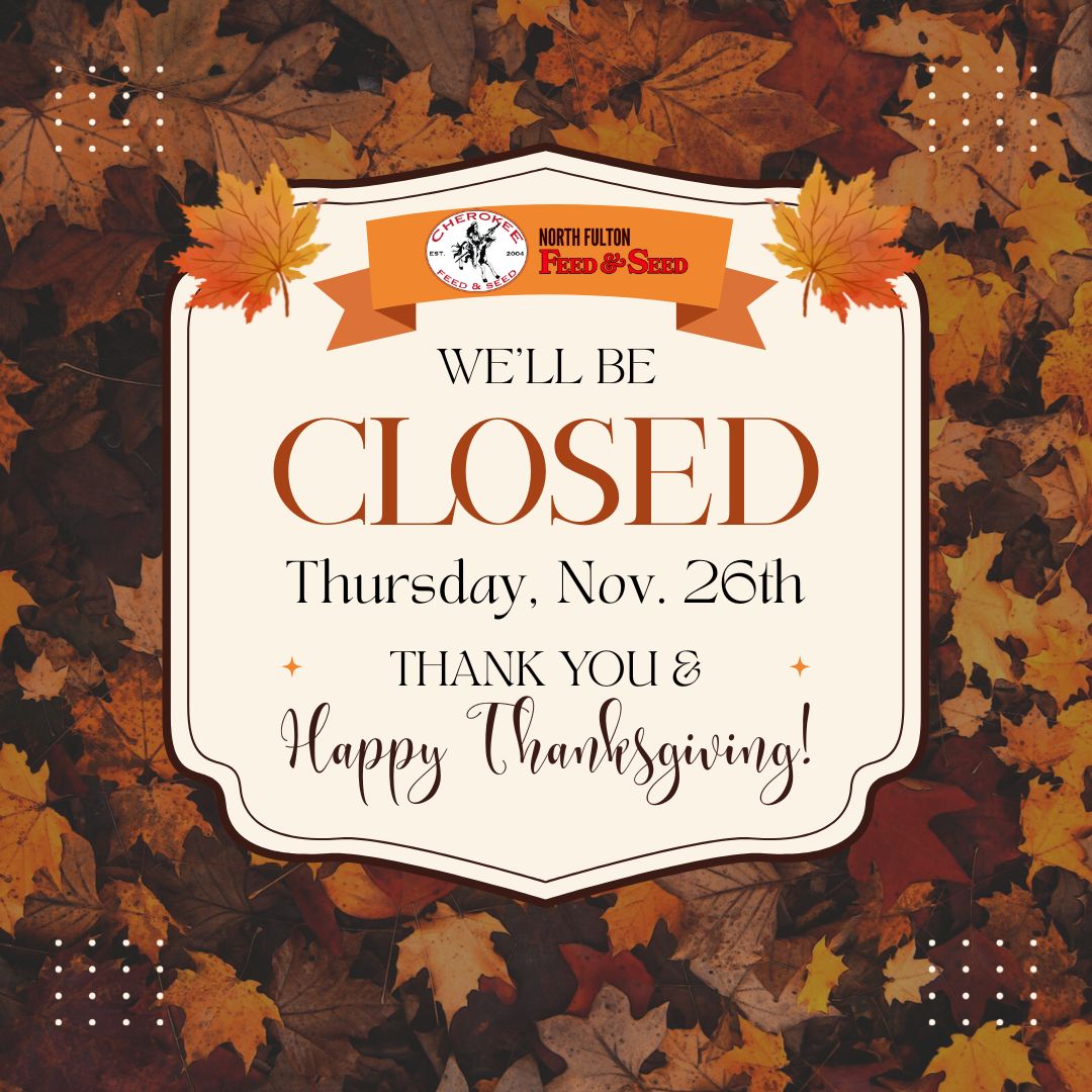 Fall themed graphic that says Cherokee and North Fulton Feed will be closed Thurs. Nov. 26th